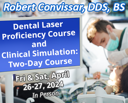 Dental Laser Proficiency Course and Clinical Simulation: Two-Day Course - Robert Convissar, DDS, BS