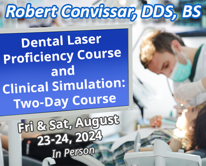 Dental Laser Proficiency Course and Clinical Simulation: Two-Day Course - Robert Convissar, DDS, BS