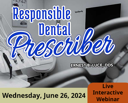 Responsible Dental Prescriber - Analgesic Prescribing Part 2: Beyond the Basics - Ernest B. Luce, DDS