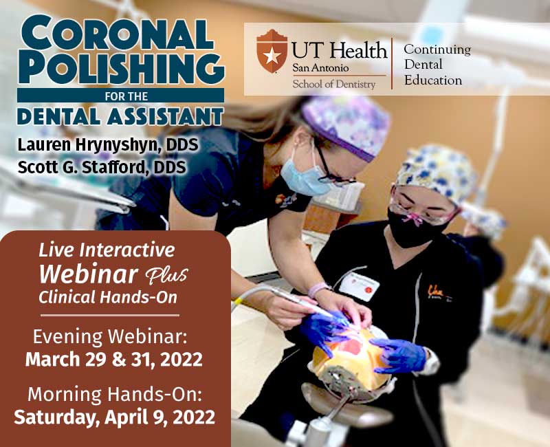 Complete your Dental Assistant training.  Register for our Coronal Polishing course.